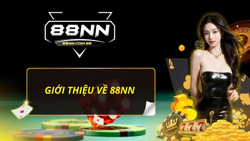 Giới thiệu sơ lược về nhà cái 88NN
